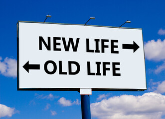 New or old life symbol. Concept word New life Old life on beautiful billboard with two arrows. Beautiful blue sky with clouds background. Business and new or old life concept. Copy space.