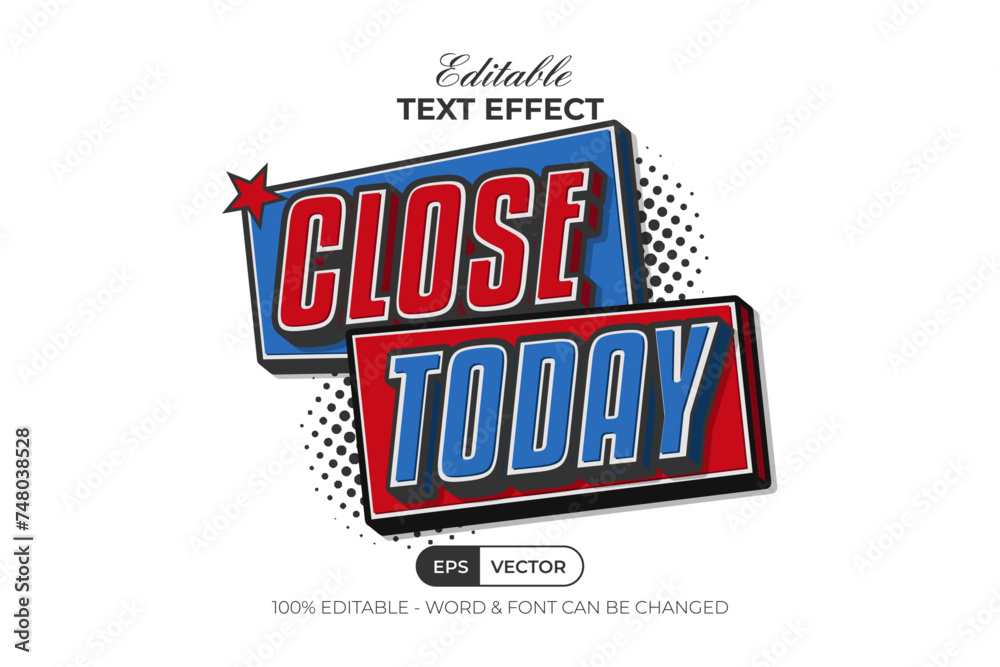 Poster text effect close today 3d style. editable text effect.