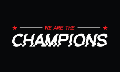 We are the champions typography design on black background. Vector Illustraton