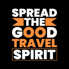 Fototapeta na wymiar Spread the good travel spirit, trendy motivational typography t shirt design, print ready t shirt design.