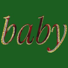 Written text - BABy - is colorful, decorated, and pleasing to the eyes 