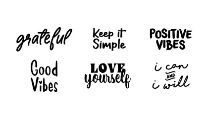 Positive vibes and inspiring quotes. Motivational phrases for t shirts or decoration. Inspirational lettering design.
