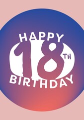 Composite of happy 18th birthday text over circles on pink background