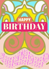 Composite of happy birthday text over patterned background