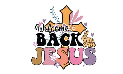 Welcome Back Jesus PNG Sublimation T-Shirt Design