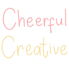 Hand writing Cheerful Creative in colours