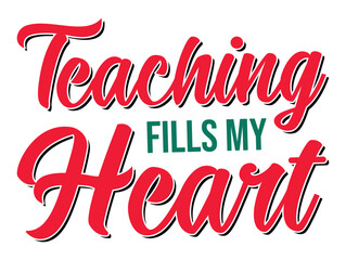 Teaching fills my heart t shirt design