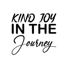 kind joy in the journey black letter quote
