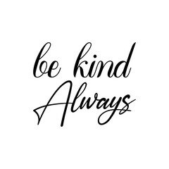 be kind always black letter quote