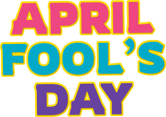 April Fool's Day design colorful lettering, for greeting cards, banners, flyers, etc.