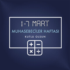 1-7 Mart Muhasebeciler Haftası, Muhasebeciler Günü Kutlu Olsun. Translate: Happy 1-7 March Accountants Week and Accountants Day.