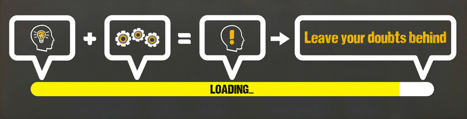 Leave your doubts behind	