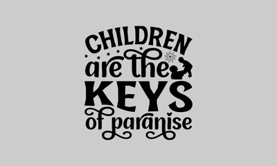 Fototapeta premium Children are the keys of paranise - Family T-Shirt Design, Buddy, This Illustration Can Be Used As A Print On T-Shirts And Bags, Stationary Or As A Poster, Template.