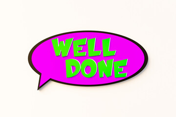 Well done, cartoon speech bubble. Colored online chat bubble, comic style. Feedback, thank you, applauding..3D illustration