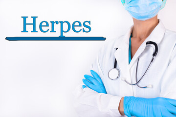 Doctor in medical clothes on a light background with the text Herpes. Medical concept.