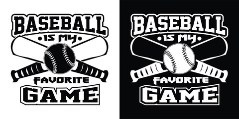 Baseball is My Favorite Game. Baseball typography t shirt design. sports vector t shirt, tournaments, logo, banner, poster, cover, black and white