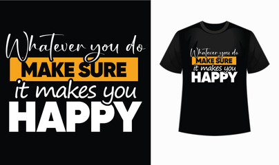  Motivational t shirt design 'Whatever you do make sure it makes you happy' gym, workout, fitness, typography - obrazy, fototapety, plakaty