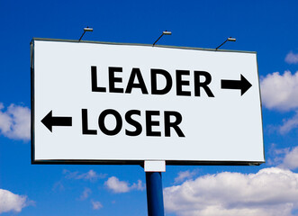 Leader or loser symbol. Concept word Leader or Loser on beautiful billboard with two arrows. Beautiful blue sky with clouds background. Business and leader or loser concept. Copy space.