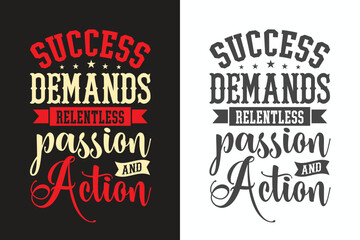 Success demands relentless passion and action .Unbeaten, modern and stylish motivational quotes typography slogan. Colorful abstract design illustration vector for print tee shirt, typography, - obrazy, fototapety, plakaty