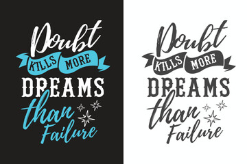 Doubt kills more dreams than failure. Unbeaten, modern and stylish motivational quotes typography slogan. Colorful abstract design illustration vector for print tee shirt, typography,