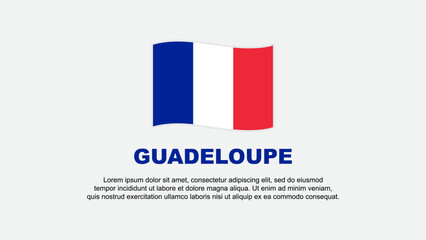 Guadeloupe Flag Abstract Background Design Template. Guadeloupe Independence Day Banner Social Media Vector Illustration. Background