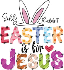 Silly Rabbit Easter is for Jesus, Sublimation Designs
