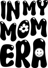 Retro cute design fot tshirt. Childish lettering in my mom era with flower and smile hippie sign. Vector illustration
