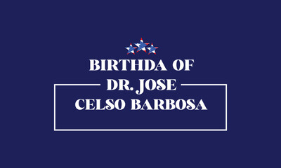 Fototapeta na wymiar Birthday Of Dr. Jose Celso Barbosa Stylish Text With Flag Design