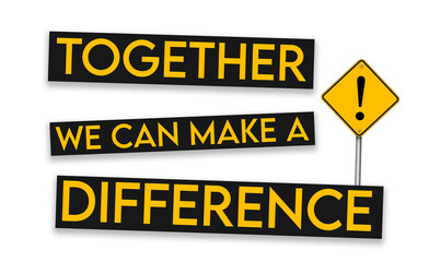 Fototapeta premium Together we can make a difference - motivational concept