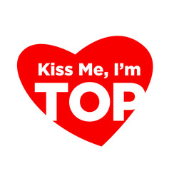 Kiss me i am top typogtraphy
