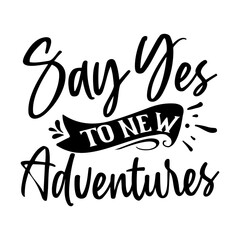 Say Yes to New Adventures