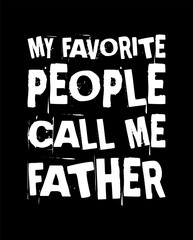 my favorite people call me father simple typography with black background