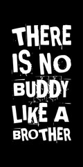 there is no buddy like a brother simple typography with black background