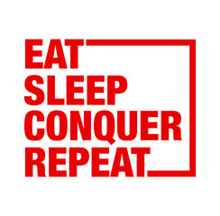 EAT, SLEEP, CONQUER, REPEAT typography