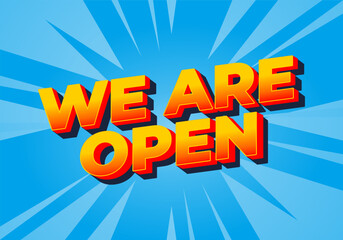 We are open. Text effect in 3D look effect with eye catching colors
