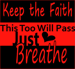Keep the faith, This too will pass, Just breathe motivational quote with a heart, tattoo design, wall art, background in black and  red