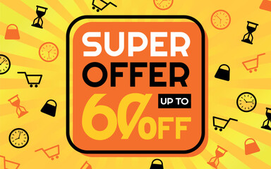 Super Offer 60% off Creative Advertising Banner, Orange, Yellow, Black and White, Sunburst Background, Shop and Limited Time Icons