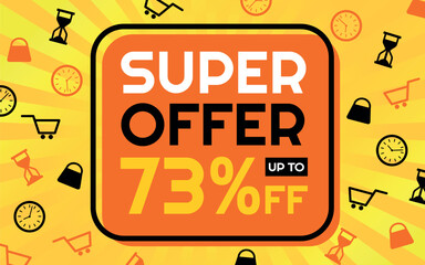 Super Offer 73% off Creative Advertising Banner, Orange, Yellow, Black and White, Sunburst Background, Shop and Limited Time Icons