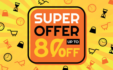 Super Offer 80% off Creative Advertising Banner, Orange, Yellow, Black and White, Sunburst Background, Shop and Limited Time Icons