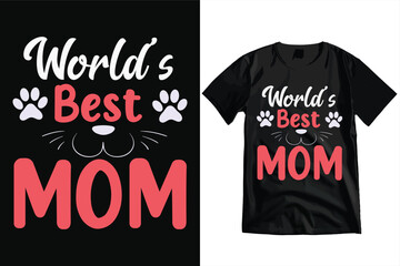 World's Best Cat Mom Typography T-shirt, Motivational Mother T-shirt Design And Vector.