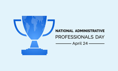 National Administrative Professionals Day celebrated every year of April 24, Vector banner, flyer, poster and social medial template design.