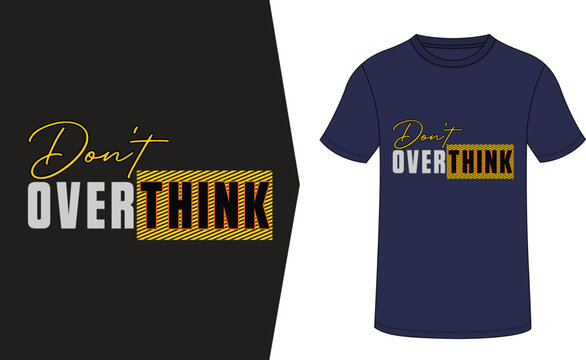 Don't overthink font t shirt design