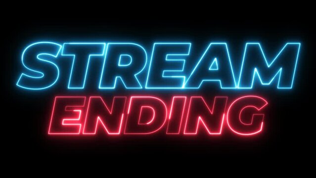 Stream ending animation text effect with glowing neon sign, template video