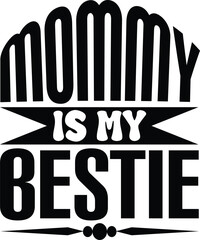 mommy is my bestie