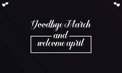 Naklejka na ściany i meble Good bye March welcome april stylish Text illustration Design