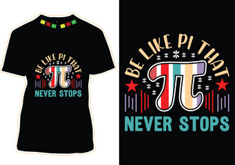 Be Like Pi That Never Stops T-Shirt Design