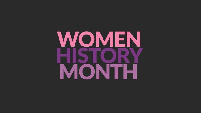 Womens History Month text animation on black background for Women's History Month and Womens Day (womens history month).