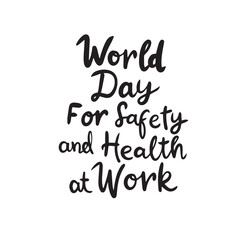 World Day for Safety and Health at Work text banner. Handwriting inscription World Day for Safety and Health at Work black color. Hand drawn vector art.