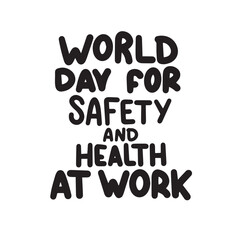 World Day for Safety and Health at Work text banner. Handwriting inscription World Day for Safety and Health at Work black color. Hand drawn vector art.