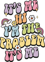 It's me I'm The Problem It's Me,wavy text svg,widding Gift for birthday girl,Holiday Gift,anti 